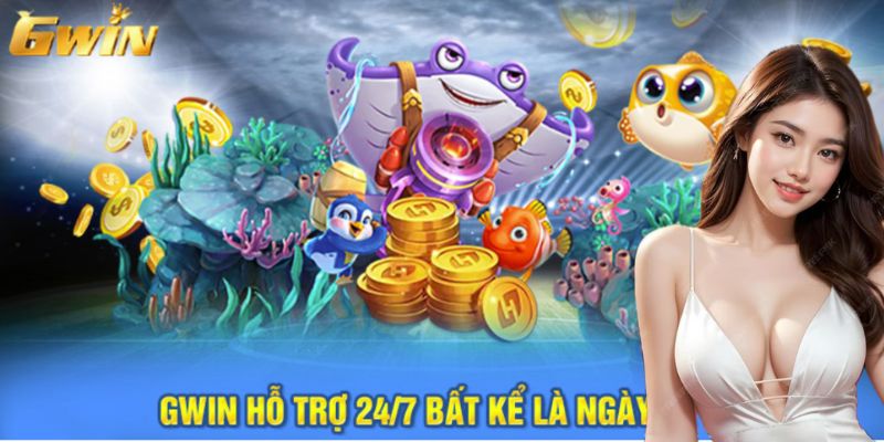 Gwin hỗ trợ 24/7 bất kể là ngày lễ tết